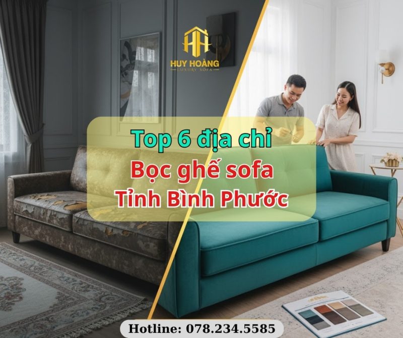 Top 6 Địa Chỉ Bọc Sofa Uy Tín Tại Bình Phước – Dịch Vụ Bọc Ghế Sofa Chuyên Nghiệp
