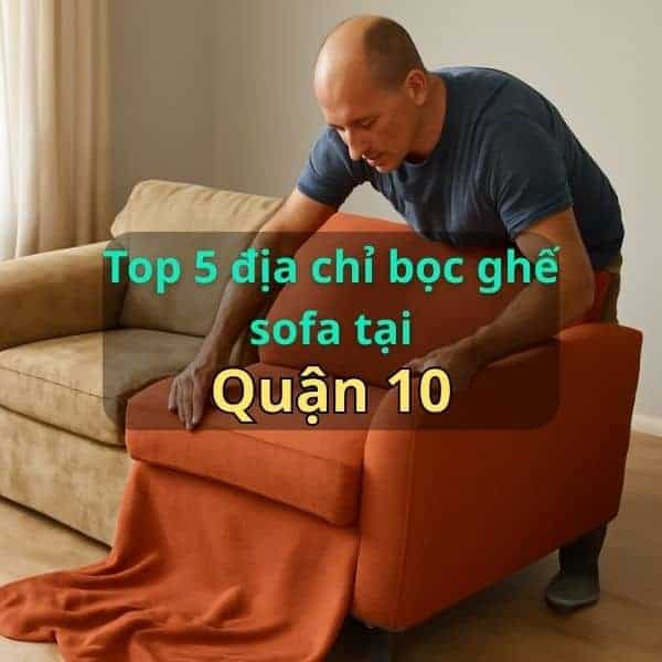 Địa chỉ bọc ghế sofa tại Quận 10